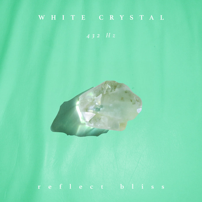 White Crystal (432 Hz) | Reflect Bliss