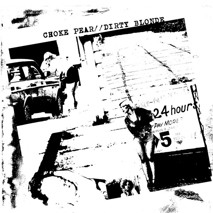 CHOKE PEAR//DIRTY BLONDE CHOKE PEAR//DIRTY BLONDE GUTTER HEAVE