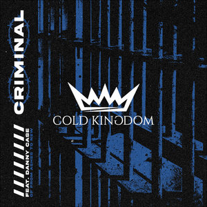 Cold Kingdom — Criminal (feat. Danny Case of From Ashes to New)