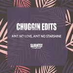 Slightly Transformed - Chuggin Edits Aint No Love Aint No Starshine