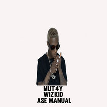 Mut4y + Wizkid - Manya (Ase Manual Remix) cover art