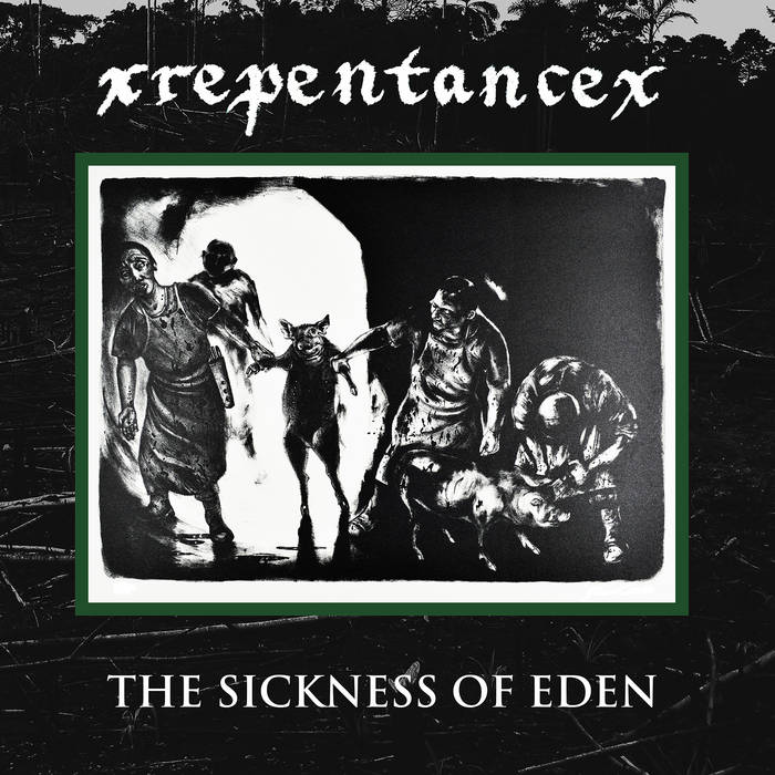 The Sickness of Eden | xRepentancex | Carry The Weight Records