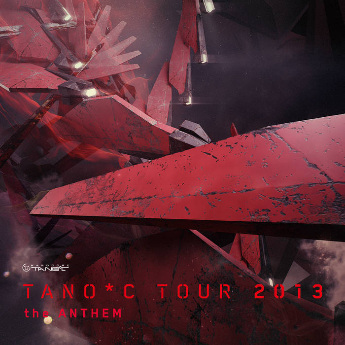 TANO*C TOUR 2013 the Anthem | HARDCORE TANO*C Allstars | HARDCORE