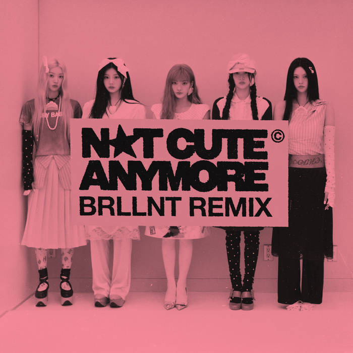 ILLIT - NOT CUTE ANYMORE (BRLLNT REMIX) | BRLLNT