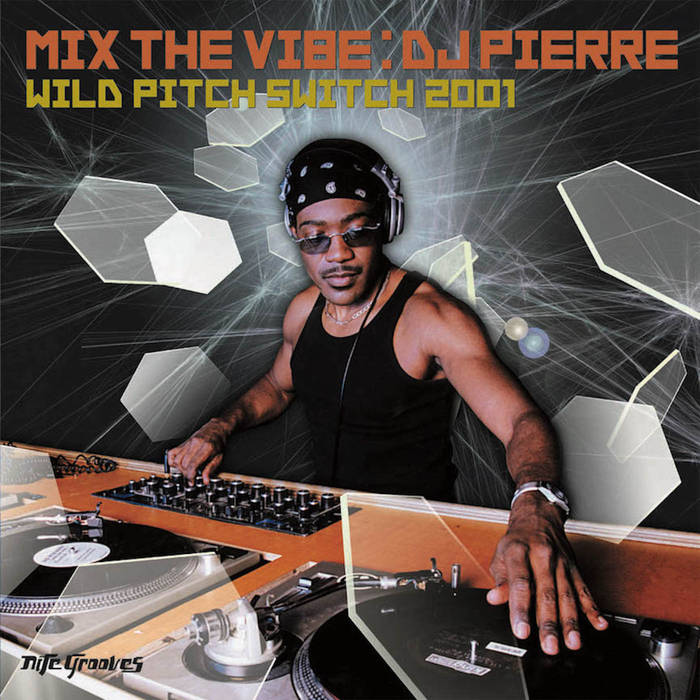 Mix The Vibe: DJ Pierre Wild Pitch Switch 2001 (DJ Mix) | DJ Mix The Vibe: DJ Pierre Wild Pitch Switch 2001 (DJ Mix) | DJ