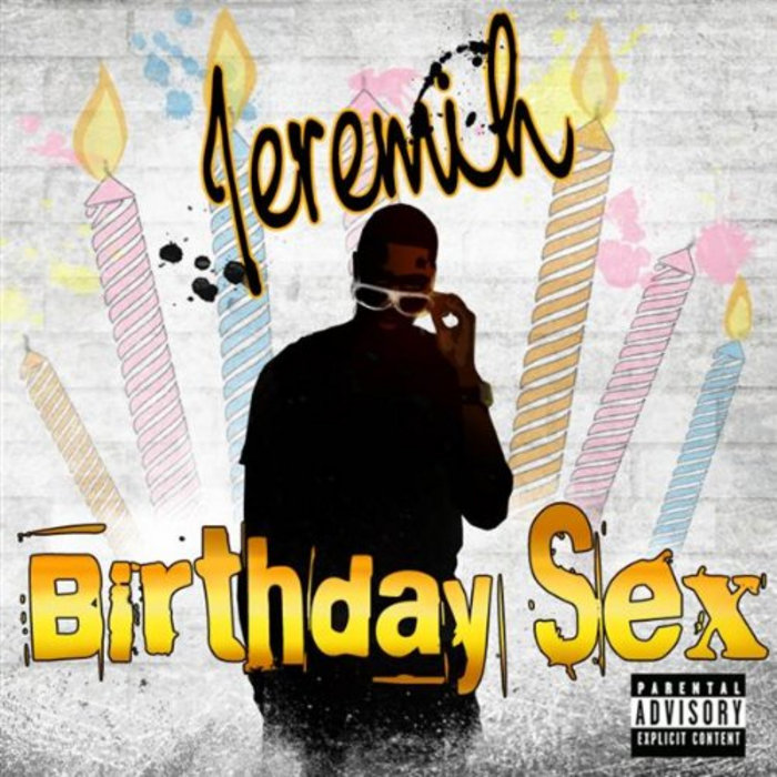 birthday Listen to sex jerimiah
