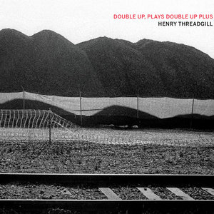 Henry Threadgill — Double Up, Plays Double Up Plus