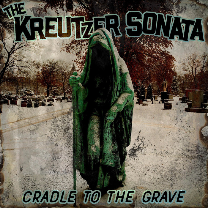 Cradle to the Grave | The Kreutzer Sonata
