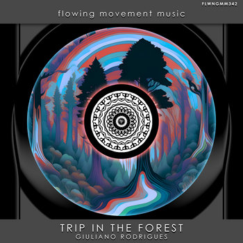 [FLWNGMM342] Trip In The Forest | Giuliano Rodrigues | FLOWING MOVEMENT ...