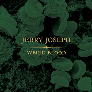 Jerry Joseph — Weird Blood