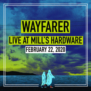 Wayfarer — Live at Mill's Hardware