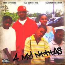 4 My N****S - ft. 'Ill Conscious (Prod. By Camoflauge Monk) cover art