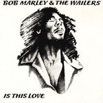 Bob Marley & The Wailers - Is This Love (2 VERSIONS)