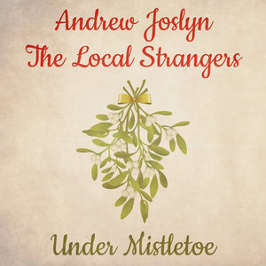 Under MistletoeAndrew Joslyn & The Local Strangers cover