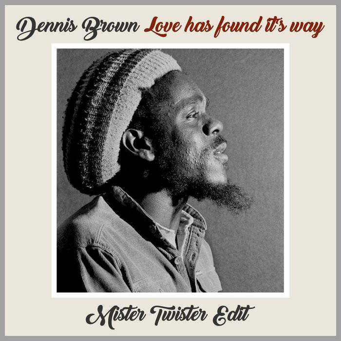 Dennis Brown: Love has found it's way - Edit | Mister Twister