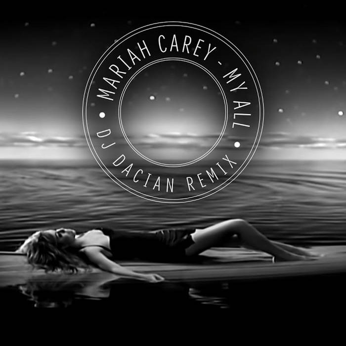 Mariah Carey - My All (DJ Dacian Remix) | DJ Dacian