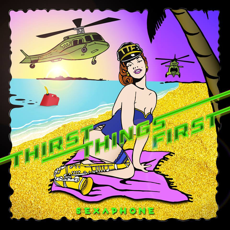 SEXAPHONE | Thirst Things First