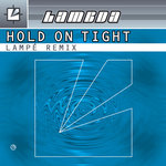 Hold on tight (Lampé Remix)