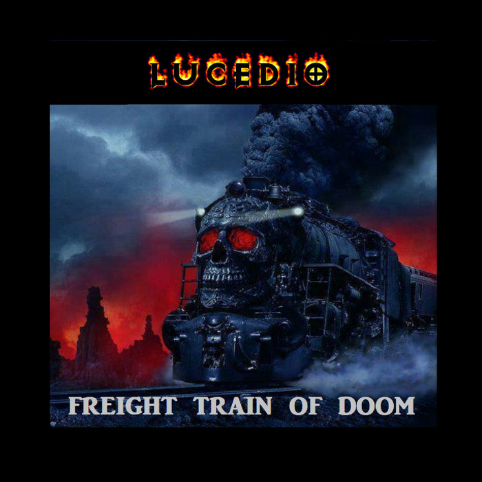FREIGHT TRAIN OF DOOM LUCEDIO