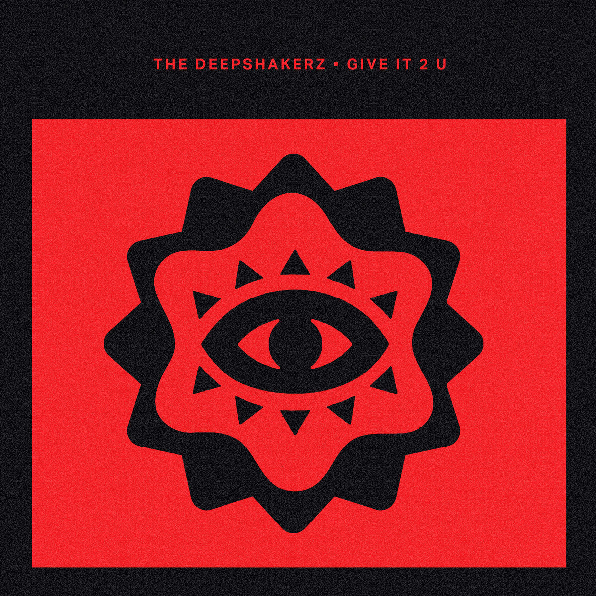 Give It 2 U | The Deepshakerz | Crosstown Rebels