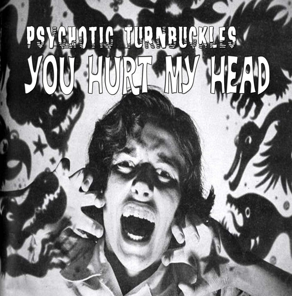 You Hurt My Head EP Psychotic Turnbuckles