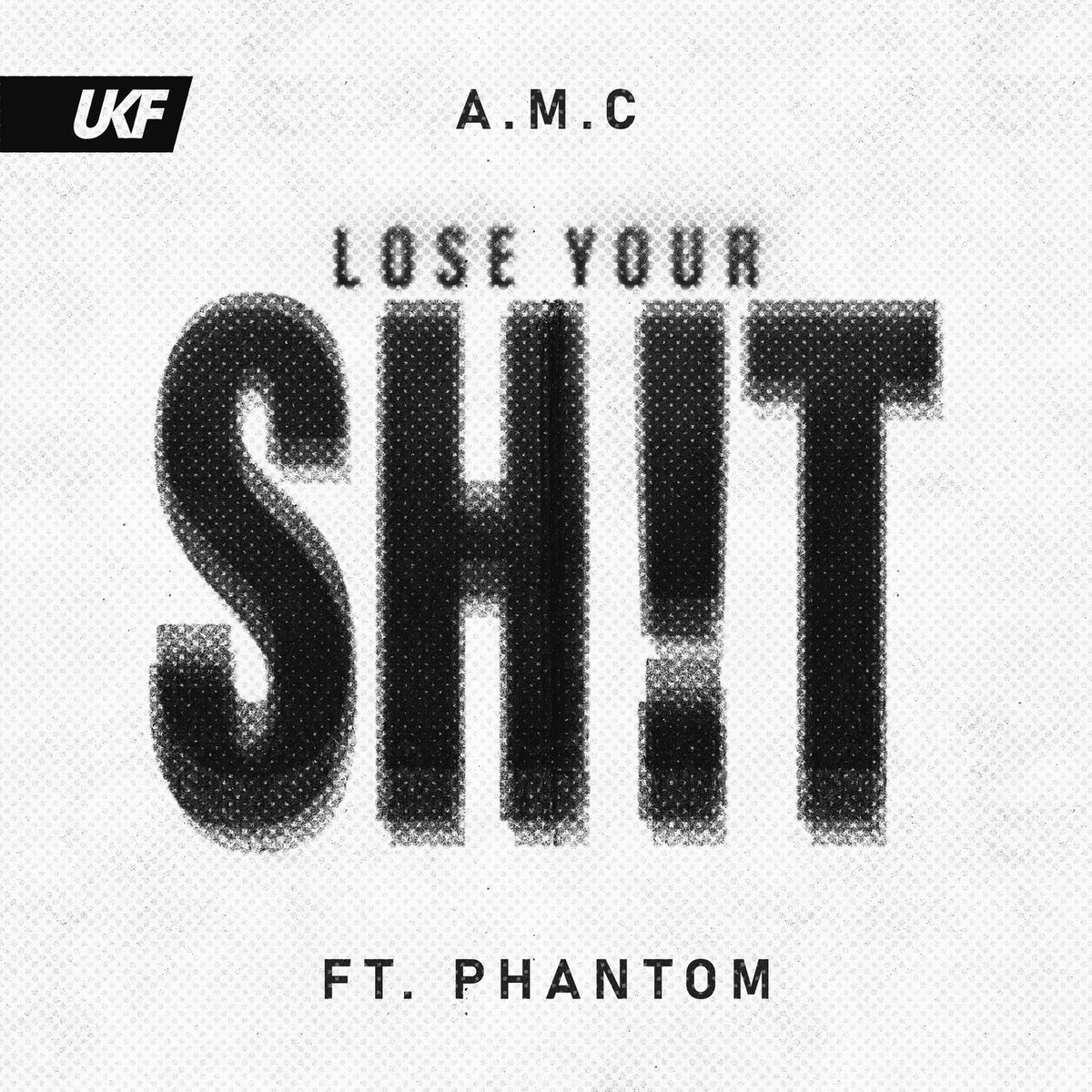 Lose Your Shit | A.M.C & Phantom | UKF
