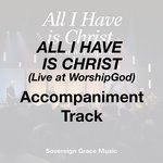 All I Have is Christ (Live at WorshipGod) - Accompaniment Track