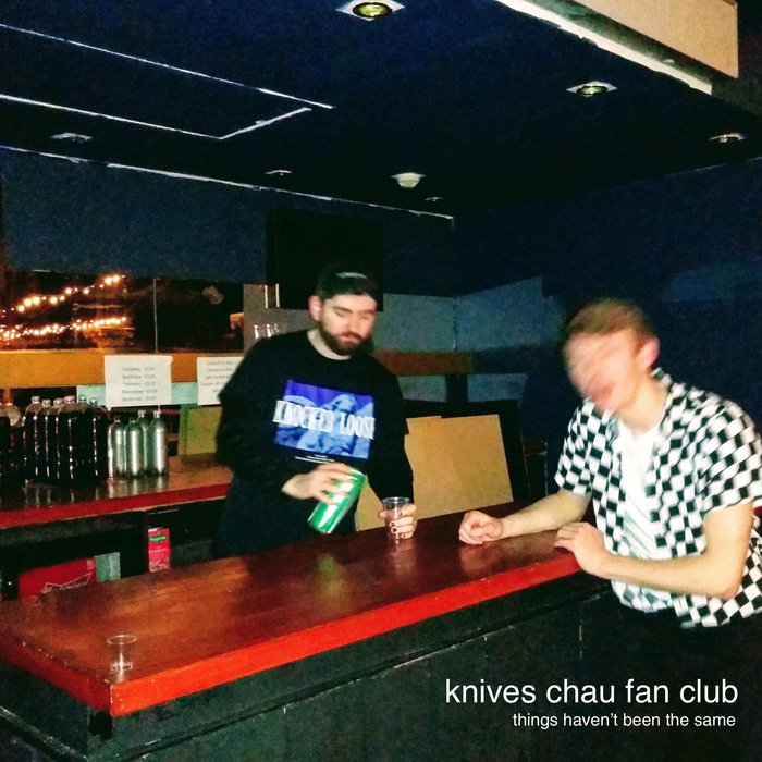 Things Haven't Been The Same Knives Chau Fan Club