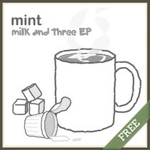 Mint — Milk and Three E.P.