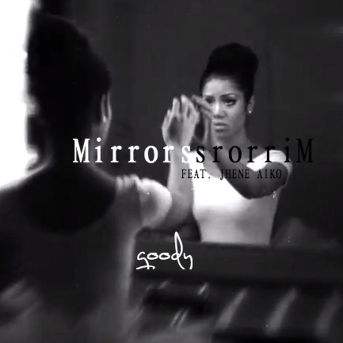 Mirrors feat. Jhene Aiko Goody
