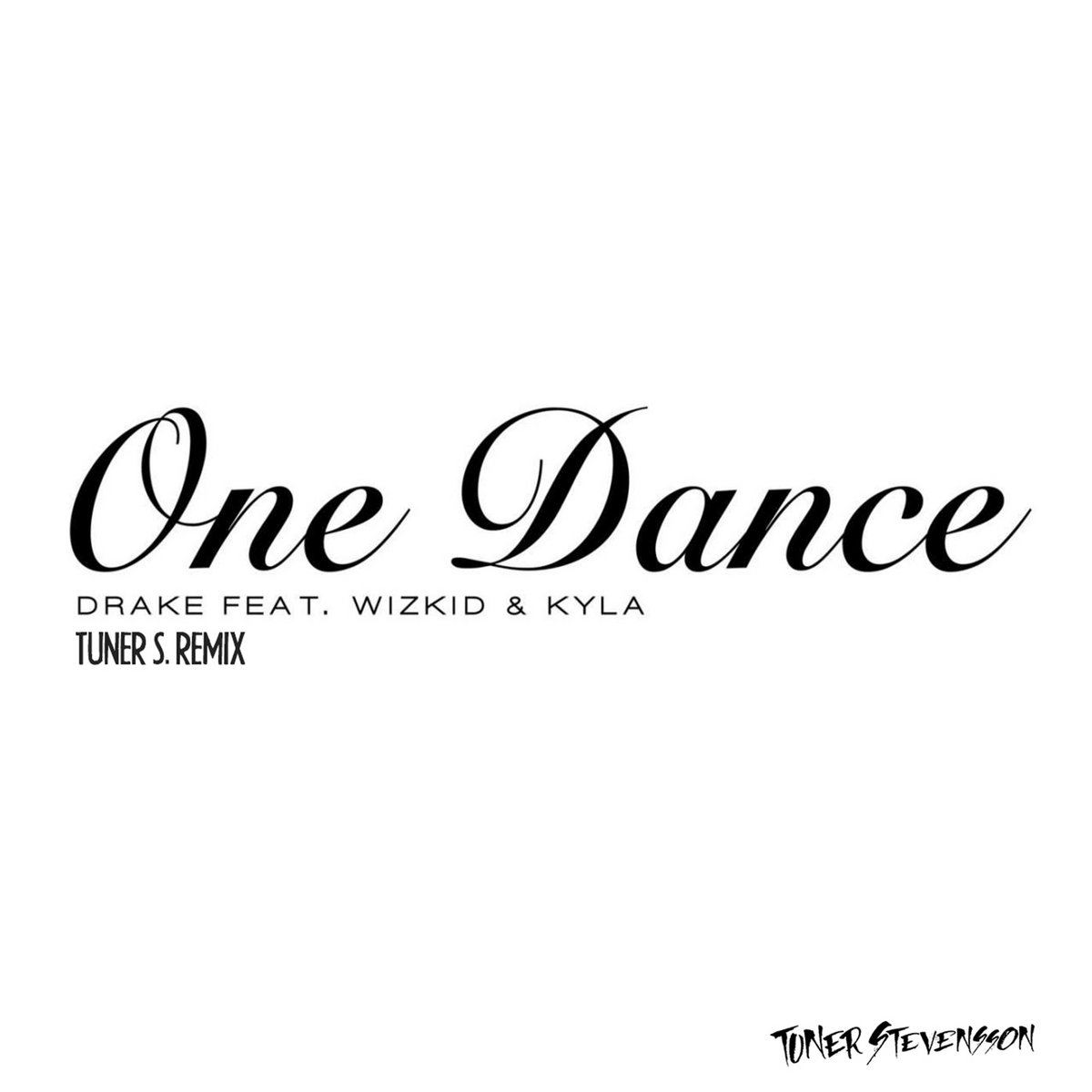 Drake - One Dance (Tuner S. Remix) | Tuner Stevensson