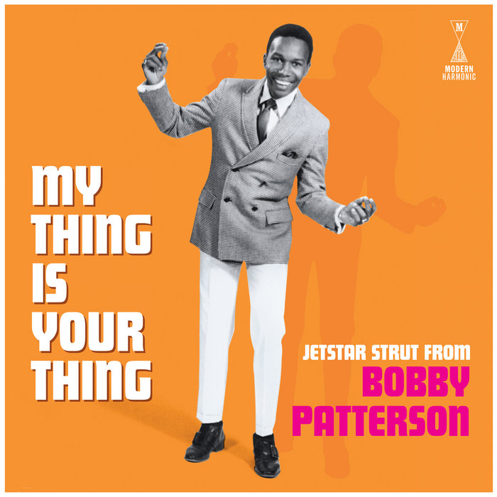 My Thing Is Your Thing: Jetstar Strut From Bobby Patterson | Bobby