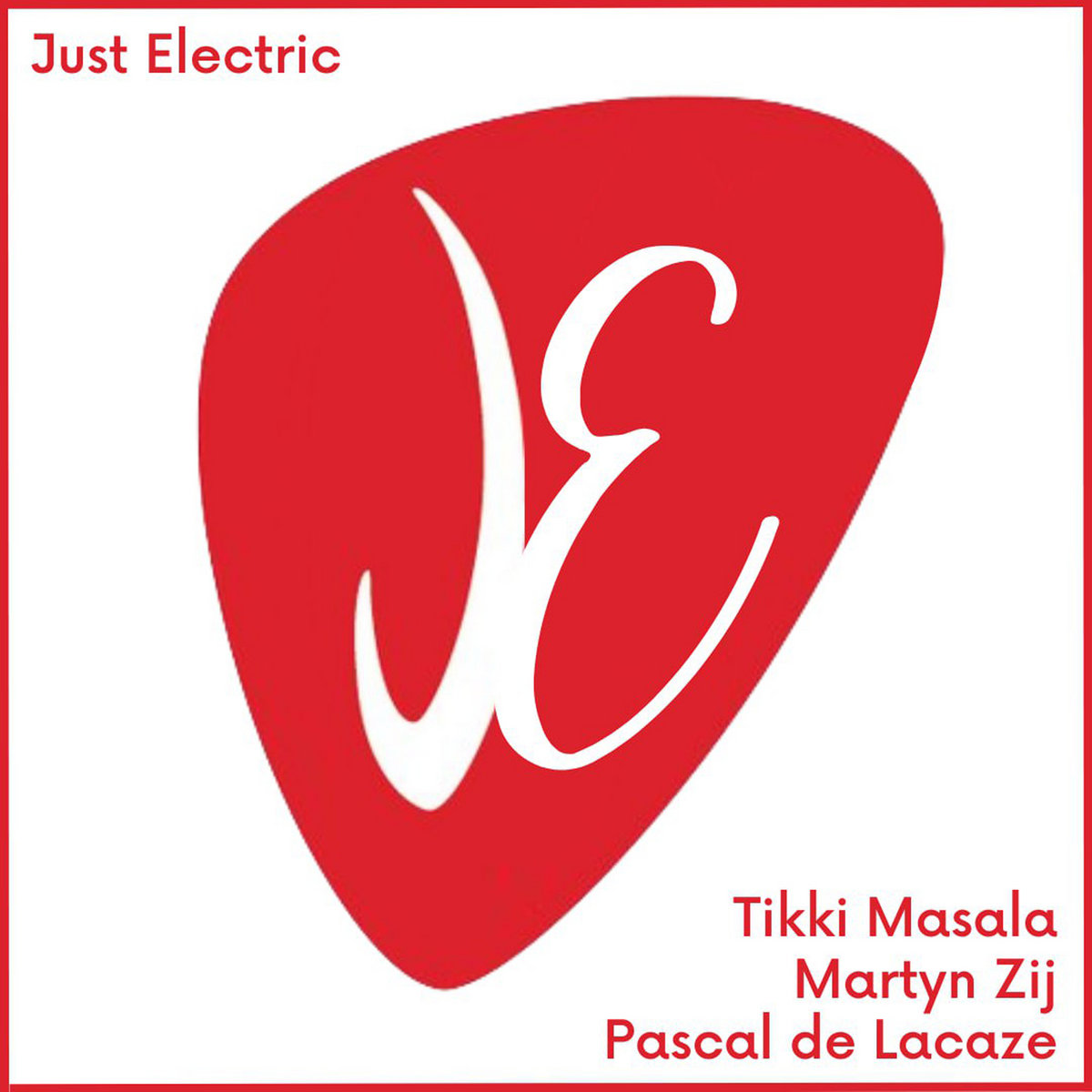 Just Electric (Tikki Masala, Martyn Zij & Pascal de Lacaze) (EP