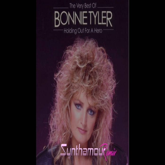 Bonnie Tyler "Holding Out For A Hero" (Remix) | Synthamour