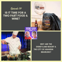Disney Dish Episode 179: Is it time for a two part Food & Wine ? Why are the Disneyland Resort & the City of Anaheim brawling? cover art