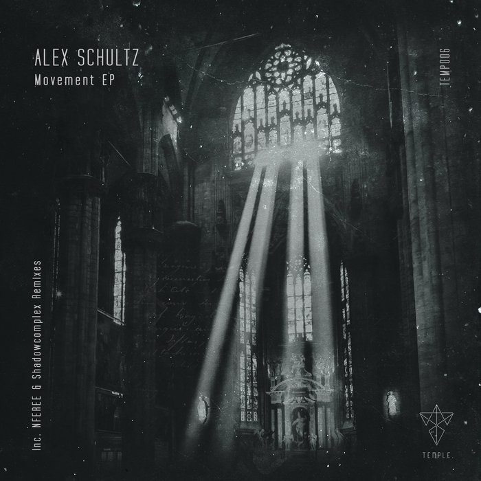Alex Schultz - Movement EP | Alex Schultz, NFEREE, Shadowcomplex | Temple.