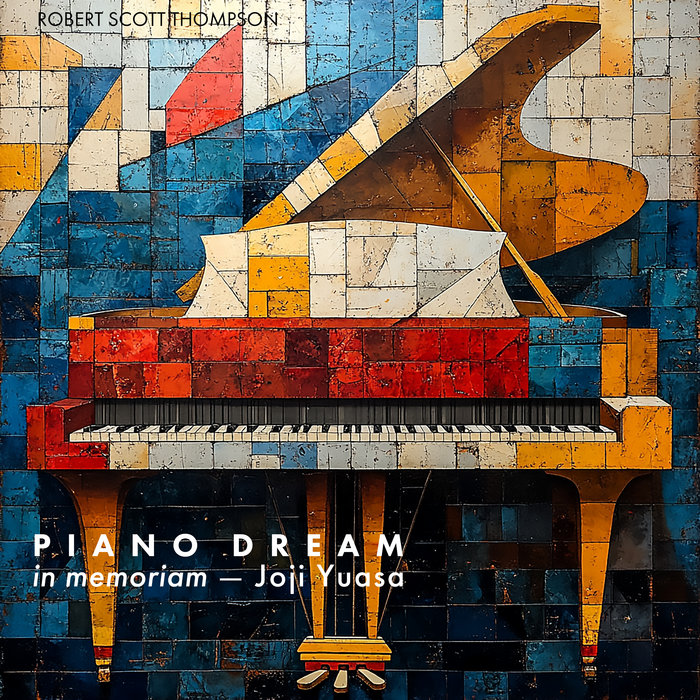 Piano Dream — In Memoriam Joji Yuasa Robert Scott Thompson