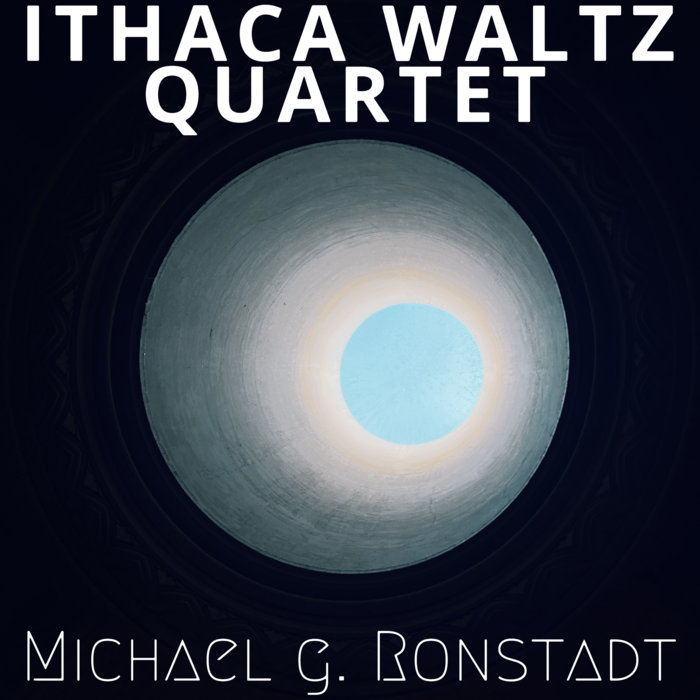 Ithaca Waltz Quartet Michael G. Ronstadt Michael Gilbert Ronstadt