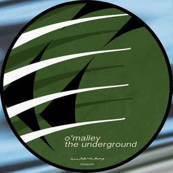 O'Malley - The Underground EP (ITBDIGITAL06) | O'Malley | InTheBagg