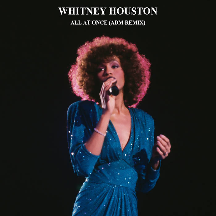 Whitney Houston All At Once (ADM Remix) Antonio Del Mondo aka ADM
