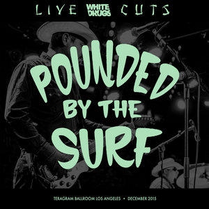 Pounded By The Surf: Live Cuts (Live at Teragram Ballroom, Dec. 2015) cover