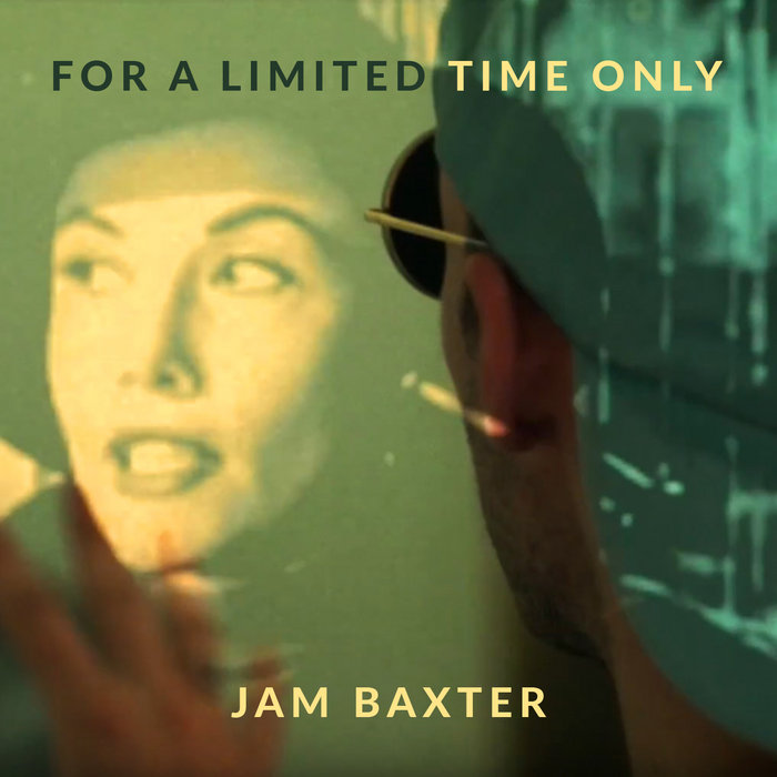 For A Limited Time Only Jam Baxter