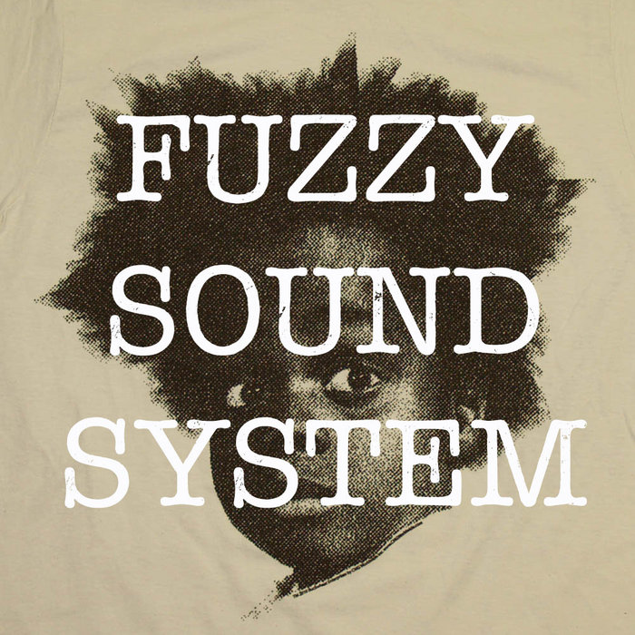 FUZZY SOUND SYSTEM 01 fuzzy sound system Fuzzy Sound System