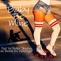 Michael Jackson - Baby Be Mine (Put on Ya Roller Skates Remix by Djaytiger) cover art
