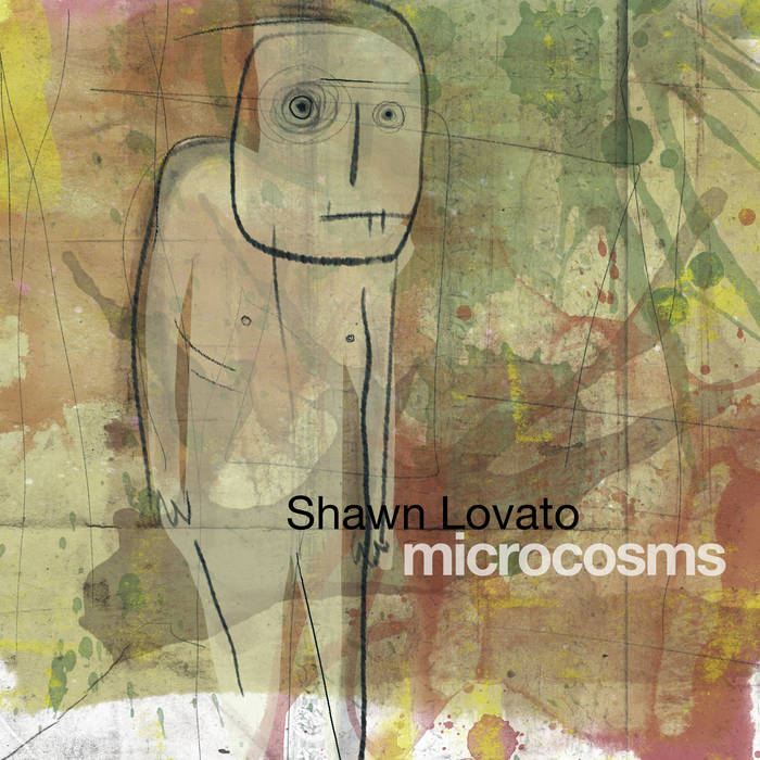 Shawn Lovato
Microcosms