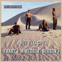 But I'll Cry (Baby I'm Beggin' Beggin') cover art