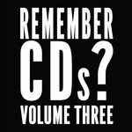 Remember CDs? Volume 3