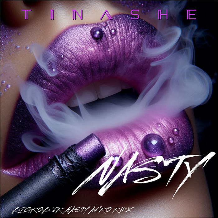 Nasty Rnb Tinashe- Nasty ( BigRob Jr Nasty Afro Remix) | Dj BigRob Jr