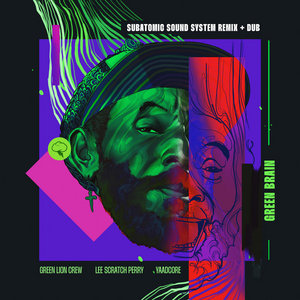 Green Brain (Subatomic Sound System Remix + Dub)Lee "Scratch" Perry x Yaadcore x Green Lion Crew cover
