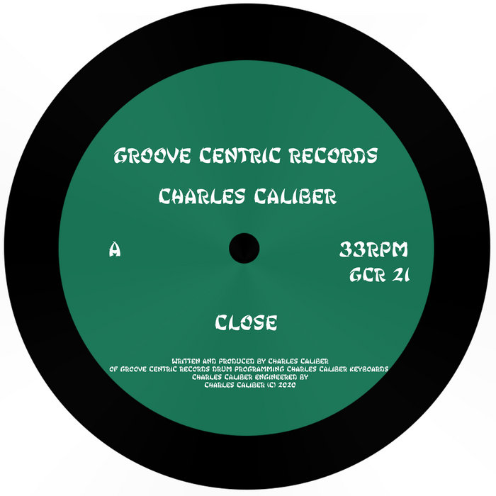 Charles Caliber Close Groove centric records